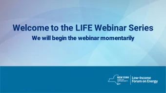Welcome to the LIFE Webinar Series  We will begin the webinar momentarily  LIFE Webinar Series