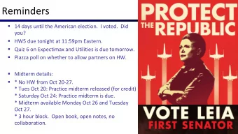 Reminders  14 days until the American election.  I voted.  Did  you?  HW5 due tonight at