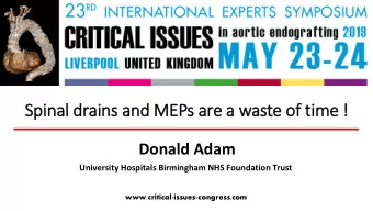 Spin  inal drains and MEPs are a waste of tim  ime !  Donald Adam  University Hospitals Birmingham