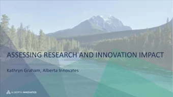 ASSESSING RESEARCH AND INNOVATION IMPACT  Kathryn Graham, Alberta Innovates  Session Objectives