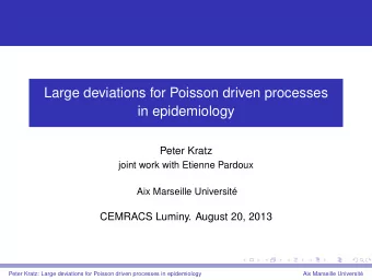 Large deviations for Poisson driven processes  in epidemiology  Peter Kratz  joint work with