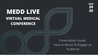 MEDD LIVE  20  VIRTUAL MEDICAL  CONFERENCE  Presentation Guide:  How to Attract &amp; Engage an