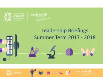 Leadership Briefings  Summer Term 2017 - 2018  Introduction and Welcome  Slides are available @