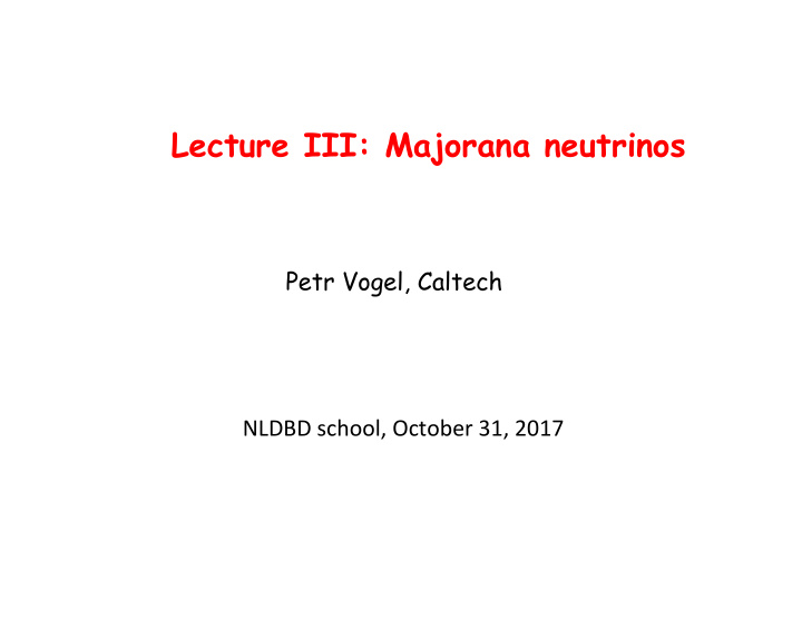 lecture iii majorana neutrinos