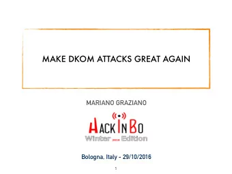 MAKE DKOM ATTACKS GREAT AGAIN  MARIANO GRAZIANO  Bologna, Italy - 29/10/2016  1  whoami