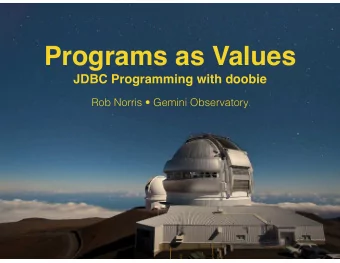 Programs as Values  JDBC Programming with doobie Rob Norris  Gemini Observatory Programs as
