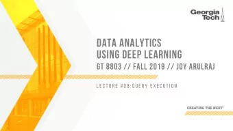 DATA ANALYTICS  USING DEEP LEARNING  GT 8803 // FALL 2019 // JOY ARULRAJ  L E C T U R E  # 0 8 : Q