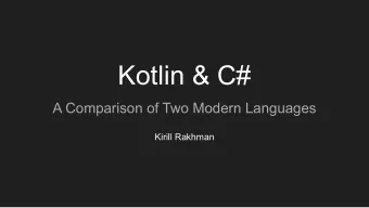 Kotlin &amp; C#  A Comparison of Two Modern Languages  Kirill Rakhman  Syntax  Properties  Kotlin