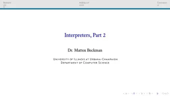 Interpreters, Part 2  Dr. Mattox Beckman  University of Illinois at Urbana-Champaign  Department of