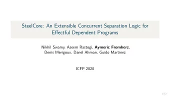SteelCore: An Extensible Concurrent Separation Logic for  Effectful Dependent Programs Nikhil