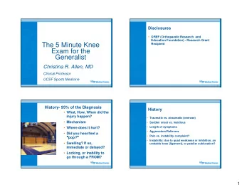 The 5 Minute Knee  Recipient  Exam for the  Generalist  Christina R. Allen, MD  Clinical Professor