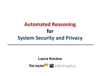 Automated Reasoning  for  System Security and Privacy  Laura Kovcs  Chalmers  Automated Reasoning