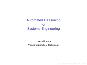 Automated Reasoning  for  Systems Engineering  Laura Kov  acs  Vienna University of Technology