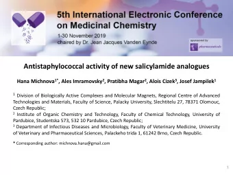 Antistaphylococcal activity of new salicylamide analogues Hana Michnova 1* , Ales Imramovsky 2 ,