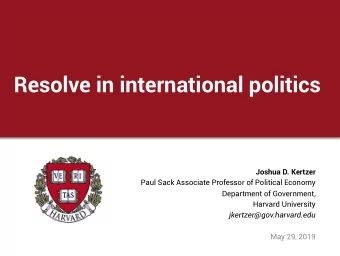 Resolve in international politics  Joshua D. Kertzer  Paul Sack Associate Professor of Political