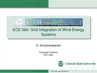 ECE 566: Grid Integration of Wind Energy  Systems  S. Suryanarayanan  Associate Professor  ECE