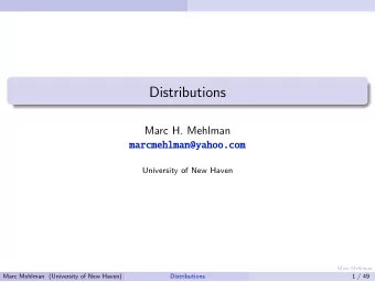 Distributions  Marc H. Mehlman  marcmehlman@yahoo.com  University of New Haven  Marc Mehlman  Marc