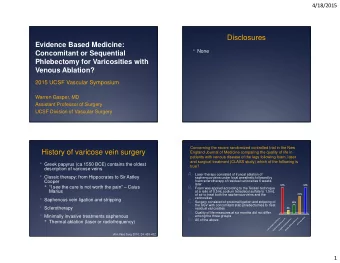 Disclosures  Evidence Based Medicine:  None  Concomitant or Sequential  Phlebectomy for