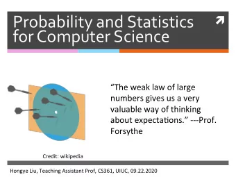 Probability and Statistics   for Computer Science  The weak law of large  numbers gives us a