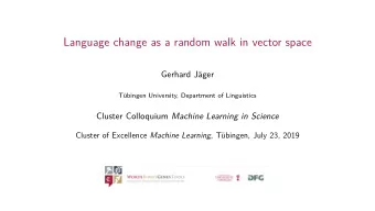Language change as a random walk in vector space  Gerhard Jger  Tbingen University, Department