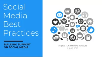 Social  Media  Best   Practices BUILDING SUPPORT   Virginia Fund Raising Institute  ON