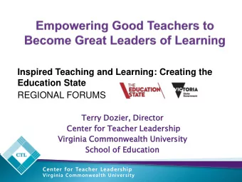 Inspired Teaching and Learning: Creating the  Education State  REGIONAL FORUMS  Terry  rry Dozier,