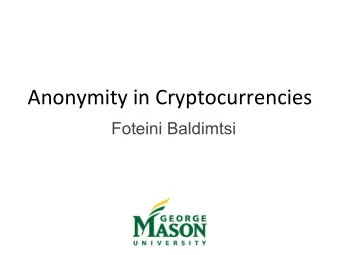 Anonymity in Cryptocurrencies  Foteini Baldimtsi  Bitcoin Anonymity?  Satoshi Nakamoto, 2008