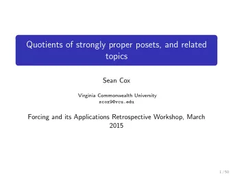 Quotients of strongly proper posets, and related  topics  Sean Cox  Virginia Commonwealth
