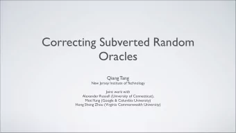 Correcting Subverted Random  Oracles  Qiang Tang  New Jersey Institute of Technology  Joint work