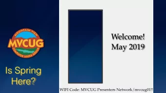 Is Spring  Here?  WIFI Code: MVCUG Presenters Network/mvcug01!!  1  Please Silence Your Cell Phones