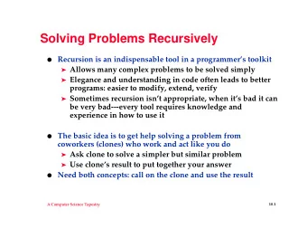 Solving Problems Recursively  Recursion is an indispensable tool in a programmers toolkit