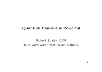 Quantum Fan-out is Powerful  Robert   Spalek, CWI  (joint work with Peter Hyer, Calgary)  1