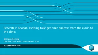 Serverless Beacon: Helping take genomic analysis from the cloud to  the clinic  Brendan Hosking