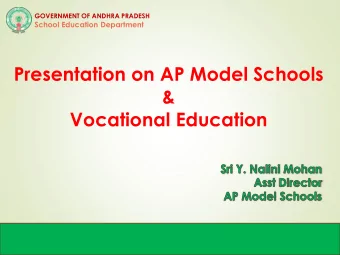 Presentation on AP Model Schools  &amp;  Vocational Education  GOVERNMENT OF ANDHRA PRADESH  School