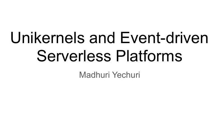 unikernels and event driven serverless platforms