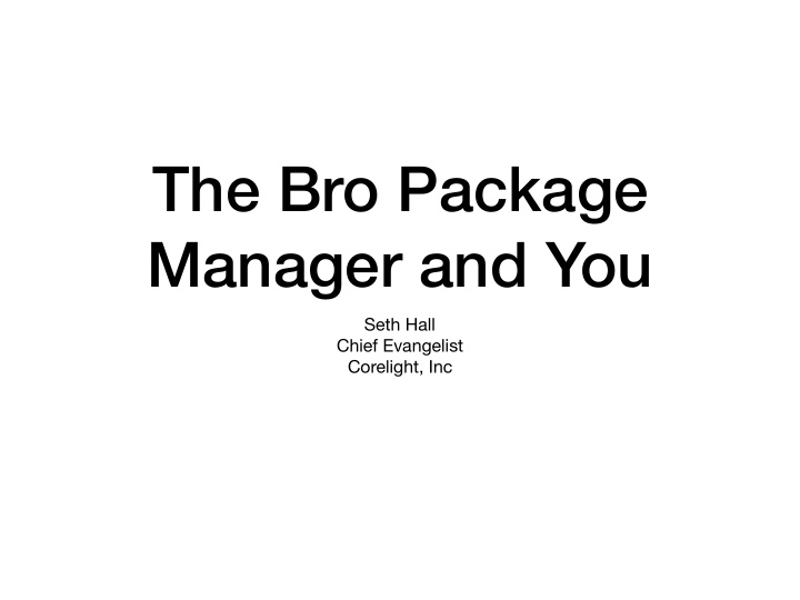 the bro package manager and you