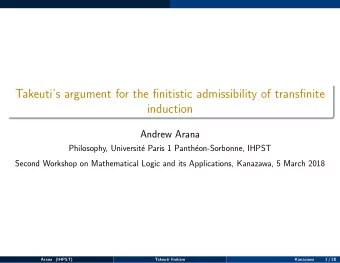 Takeutis argument for the finitistic admissibility of transfinite  induction  Andrew Arana