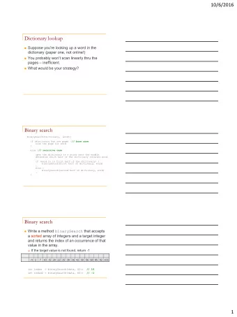 Dictionary lookup  Suppose youre looking up a word in the  dictionary (paper one, not