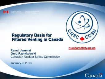 Regulatory Basis for  Filtered Venting in Canada  nuclearsafety.gc.ca  Ramzi Jammal Greg