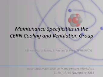 Maintenance Specificities in the  CERN Cooling and Ventilation Group  I. El Hardouz, U. Epting, S.