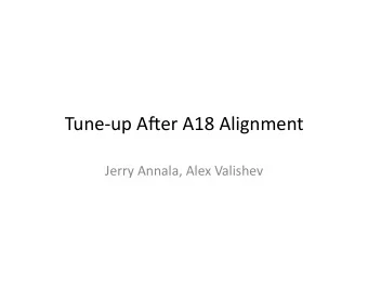 TuneupA)erA18Alignment  JerryAnnala,AlexValishev