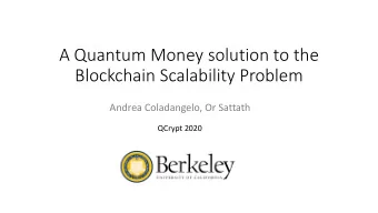 A Quantum Money solution to the  Blockchain Scalability Problem  Andrea Coladangelo, Or Sattath