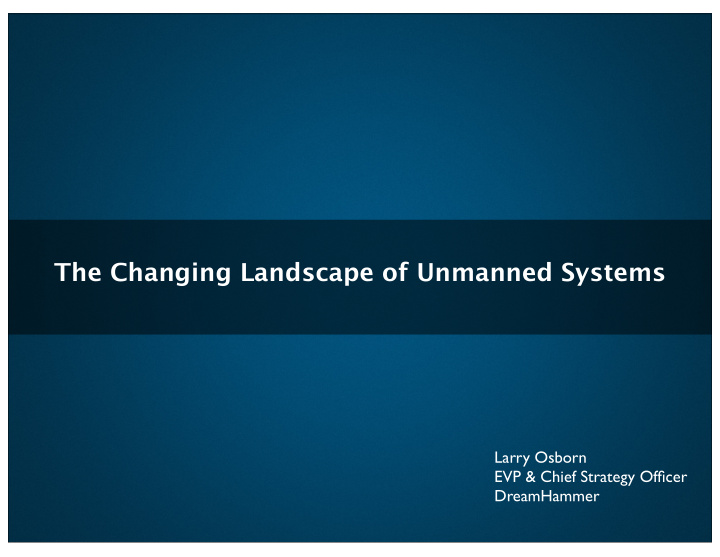 the changing landscape of unmanned systems