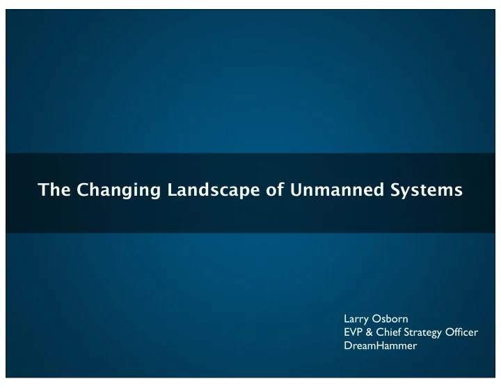 the changing landscape of unmanned systems