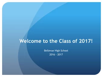 Welcome to the Class of 2017!  Bellevue High School  2016 - 2017  Bellevues Mission  To provide