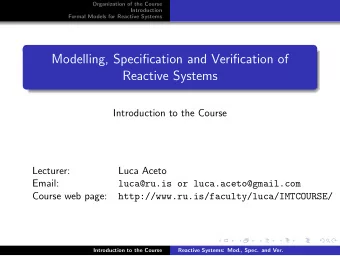 Modelling, Specification and Verification of  Reactive Systems  Introduction to the Course