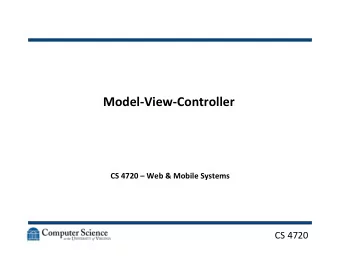 Model-View-Controller    CS  4720    Web  &amp;  Mobile  Systems