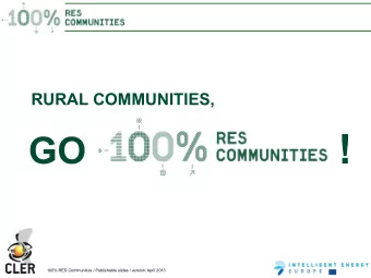 GO !  100% RES Communities / Publishable slides / version: April 2013  100% RES COMMUNITIES  A