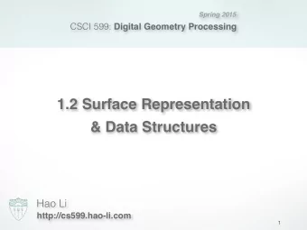 1.2 Surface Representation   &amp; Data Structures  Hao Li  http://cs599.hao-li.com  1