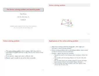 Vertex-coloring problem  The Vertex coloring problem and bipartite graphs  Tyler Moore  CSE 3353,